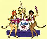 ... Josie and the Pussycats.